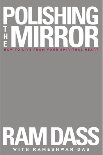 Polishing the Mirror by Ram Dass